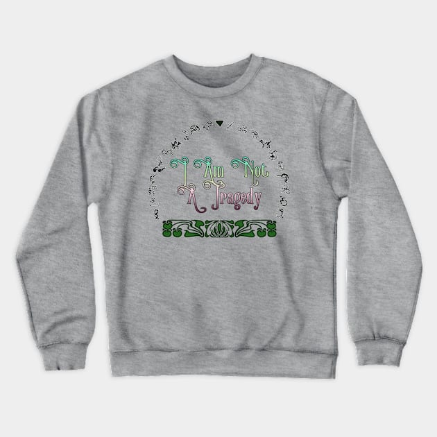 Not A Tragedy Crewneck Sweatshirt by LondonAutisticsStandingTogether